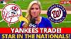 Sad News Yankees Star On His Way To The Washington Nationals Is This Trade Possible Yankees News